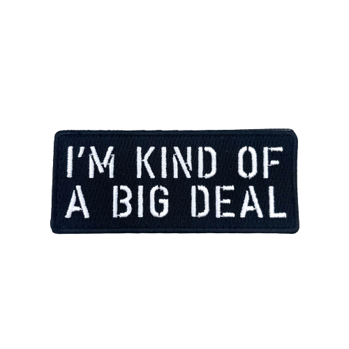 I'M KIND OF A BIG DEAL Morale Patch - kiloninerpets