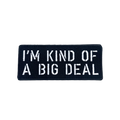 I'M KIND OF A BIG DEAL Morale Patch - kiloninerpets