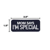 MOM SAYS I'M SPECIAL Morale Patch - kiloninerpets