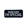 MOM SAYS I'M SPECIAL Morale Patch - kiloninerpets