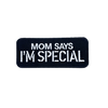 MOM SAYS I'M SPECIAL Morale Patch - kiloninerpets